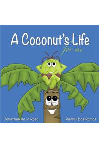 A Coconut's Life For Me