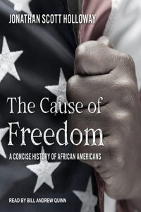 Cause of Freedom: A Concise History of African Americans