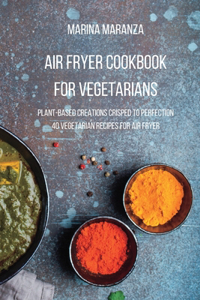 AIR FRYER Cookbook for Vegetarians