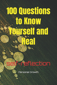 100 Questions to Know Yourself and Heal