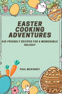 Easter Cooking Adventures
