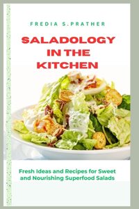 Saladology in the Kitchen