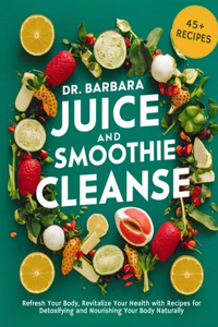 Dr. Barbara Juice and Smoothies Cleanse