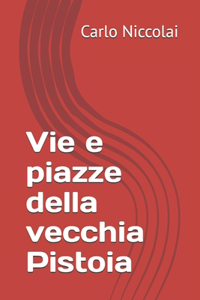 Vie e piazze della vecchia Pistoia