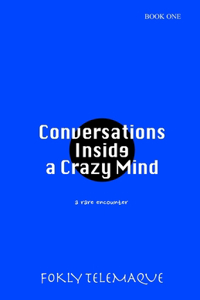 Conversations Inside a Crazy Mind