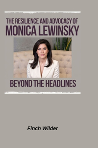 The Resilience and Advocacy of Monica Lewinsky