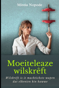 Moeiteleaze wilskrêft
