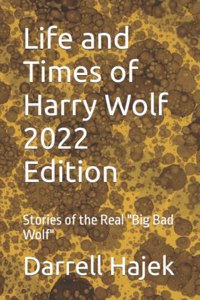Life and Times of Harry Wolf 2022 Edition