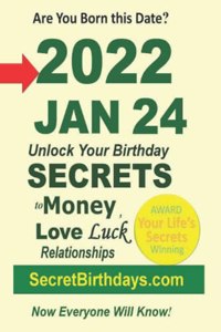 Born 2022 Jan 24? Your Birthday Secrets to Money, Love Relationships Luck