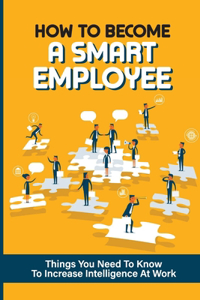 How To Become A Smart Employee