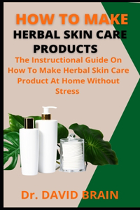 How To Herbal Skin Care Products