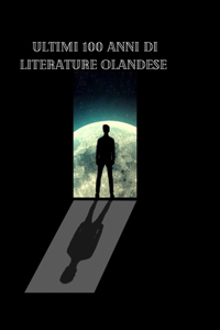 Ultimi 100 anni di LitErature olandese