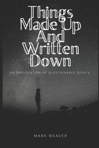 Things Made Up And Written Down