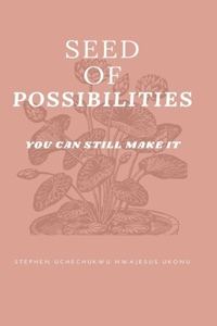 Seed of Possibilities