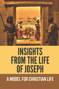Insights From The Life Of Joseph