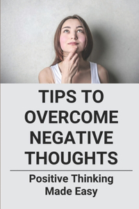 Tips To Overcome Negative Thoughts