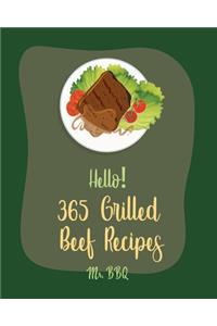 Hello! 365 Grilled Beef Recipes