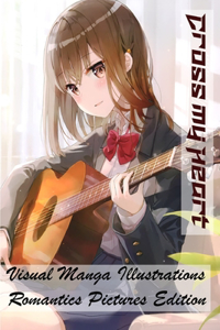 Cross my Heart - Visual Manga Illustrations - Romantics Pictures Edition