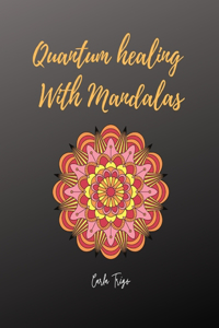 Quantum healing With Mandalas