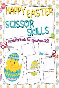 Happy Easter Scissor Skills Activity Book for Kids 2-5