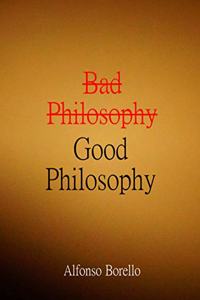 Bad Philosophy Good Philosophy