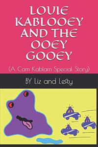 Louie Kablooey and the Ooey Gooey