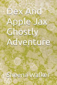 Dex And Apple Jax Ghostly Adventure