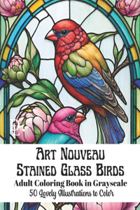 Art Nouveau Stained Glass Birds - Adult Coloring Book in Grayscale