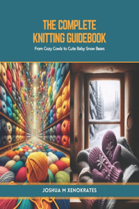 The Complete Knitting Guidebook