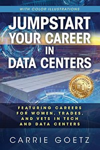 Jumpstart Your Career in Data Centers (Color Edition): Featuring Careers for Women, Trades, and Vets in Tech and Data Centers