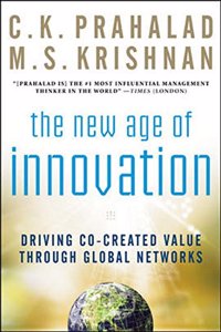 The New Age of Innovation: Driving Co-created Value Through Global Networks