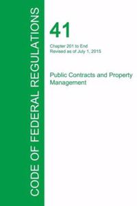 Code of Federal Regulations, Title 41, Public Contracts and Property Management, Chapter 201-End, Revised as of July 1, 2015