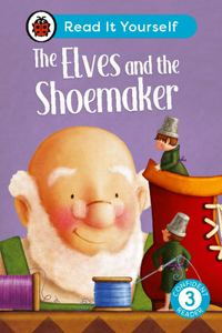 Elves and the Shoemaker: Read It Yourself - Level 3 Confident Reader