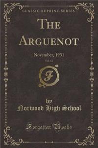 The Arguenot, Vol. 12: November, 1931 (Classic Reprint): November, 1931 (Classic Reprint)