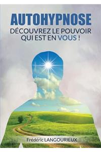 Autohypnose: Découvrez le pouvoir qui est en VOUS