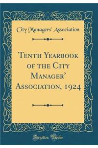 Tenth Yearbook of the City Manager' Association, 1924 (Classic Reprint)