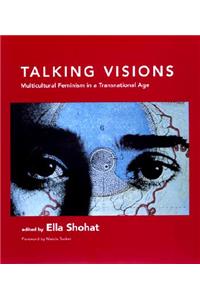 Talking Visions: Multicultural Feminism in a Transnational Age