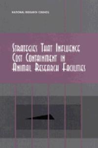 Strategies That Influence Cost Containment in Animal Research Facilities