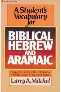 A Student's Vocabulary for Biblical Hebrew and Aramaic