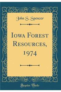 Iowa Forest Resources, 1974 (Classic Reprint)