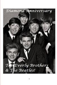 The Everly Brothers and the Beatles! - Diamond Anniversary