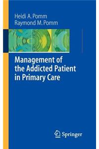 Management of the Addicted Patient in Primary Care