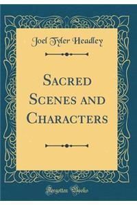 Sacred Scenes and Characters (Classic Reprint)