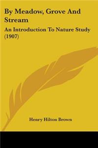 By Meadow, Grove And Stream