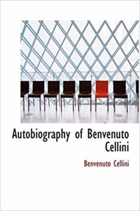 Autobiography of Benvenuto Cellini