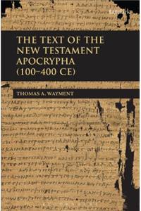 Text of the New Testament Apocrypha (100 - 400 Ce)