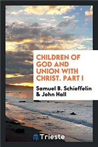 Children of God and Union with Christ. Part I