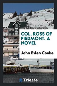 Col. Ross of Piedmont. a Novel