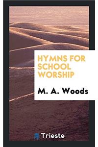 HYMNS FOR SCHOOL WORSHIP