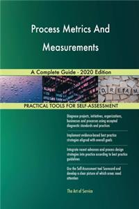 Process Metrics And Measurements A Complete Guide - 2020 Edition